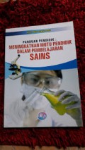 PANDUAN PENDIDIK: Meningkatkan Mutu Pendidik Dalam Pembelajaran Sains