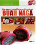 MENGENAL DAN MEMBUDIDAYAKAN BUAH NAGA
