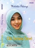 MELUKIS PELANGI: Catatan Hati Oky Setiana Dewi